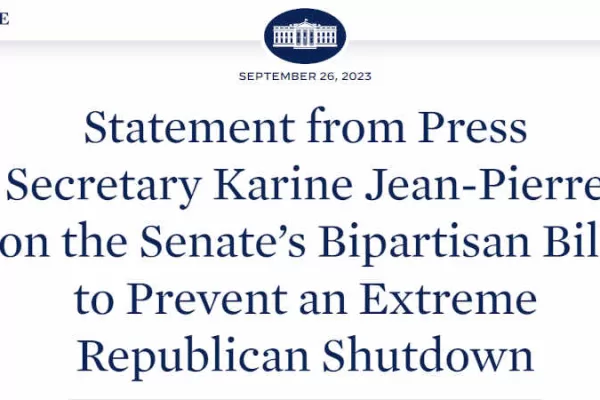 White House - Statement from Press Secretary Karine Jean-Pierre on the Senate’s Bipartisan Bill to Prevent an Extreme Republican Shutdown